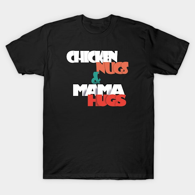 Funny Mother Day Chicken Nugs And Mama Hugs White Hen T-Shirt by 1Y_Design